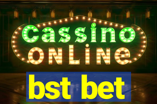 bst bet